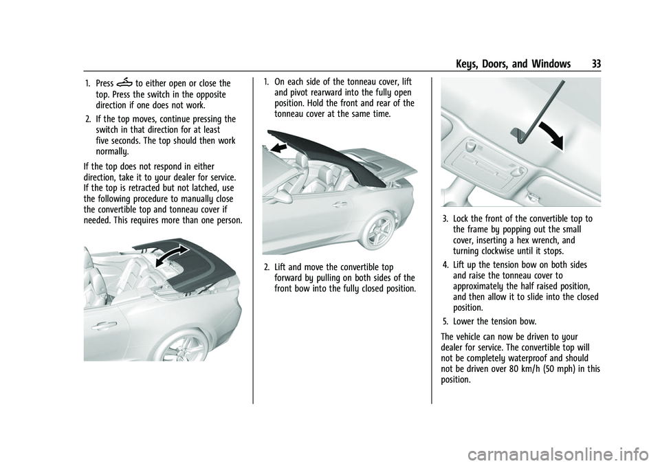 CHEVROLET CAMARO 2023 Owners Guide Chevrolet Camaro Owner Manual (GMNA-Localizing-U.S./Canada/Mexico-
16408685) - 2023 - CRC - 3/28/22
Keys, Doors, and Windows 33
1. PressMto either open or close the
top. Press the switch in the opposi