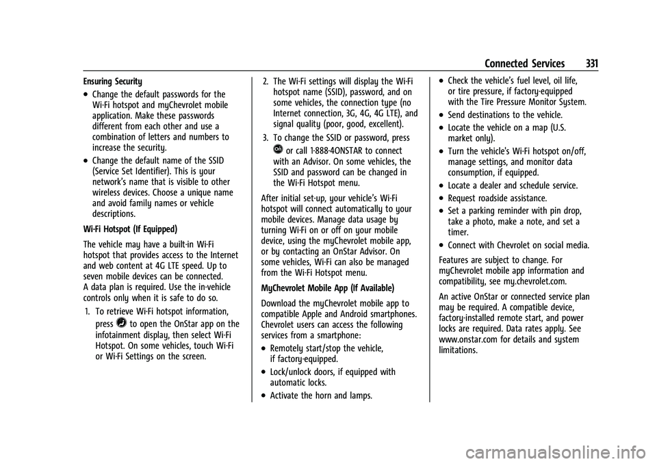 CHEVROLET CAMARO 2023  Owners Manual Chevrolet Camaro Owner Manual (GMNA-Localizing-U.S./Canada/Mexico-
16408685) - 2023 - CRC - 3/28/22
Connected Services 331
Ensuring Security
.Change the default passwords for the
Wi-Fi hotspot and myC