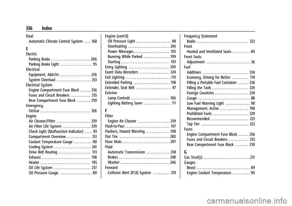 CHEVROLET CAMARO 2023  Owners Manual Chevrolet Camaro Owner Manual (GMNA-Localizing-U.S./Canada/Mexico-
16408685) - 2023 - CRC - 3/28/22
336 Index
DualAutomatic Climate Control System . . . . 168
E
Electric
Parking Brake . . . . . . . . 