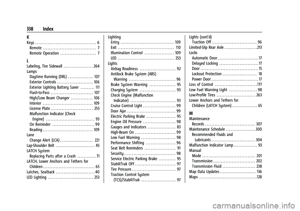 CHEVROLET CAMARO 2023 User Guide Chevrolet Camaro Owner Manual (GMNA-Localizing-U.S./Canada/Mexico-
16408685) - 2023 - CRC - 3/28/22
338 Index
K
Keys . . . . . . . . . . . . . . . . . . . . . . . . . . . . . . . . . . . . . . . 6Remo