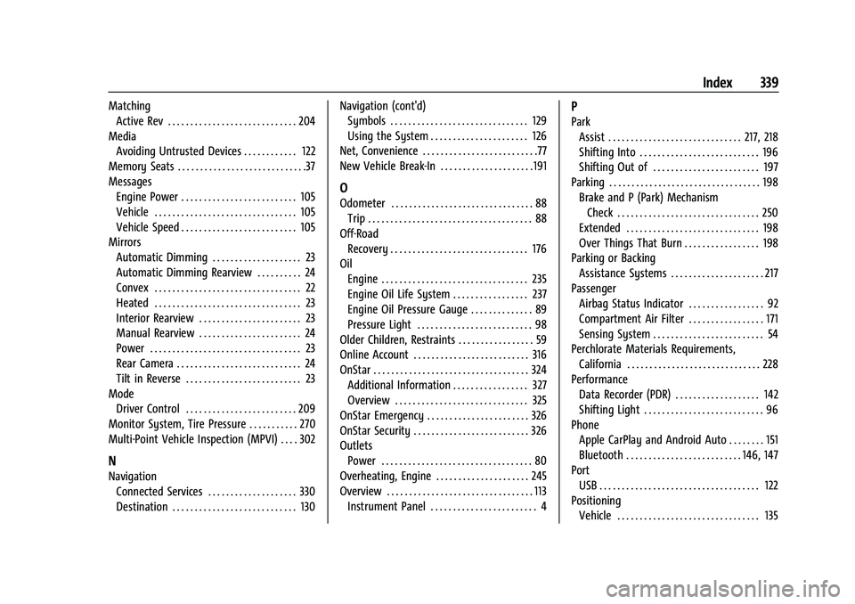 CHEVROLET CAMARO 2023 Owners Manual Chevrolet Camaro Owner Manual (GMNA-Localizing-U.S./Canada/Mexico-
16408685) - 2023 - CRC - 3/28/22
Index 339
MatchingActive Rev . . . . . . . . . . . . . . . . . . . . . . . . . . . . . 204
Media Avo