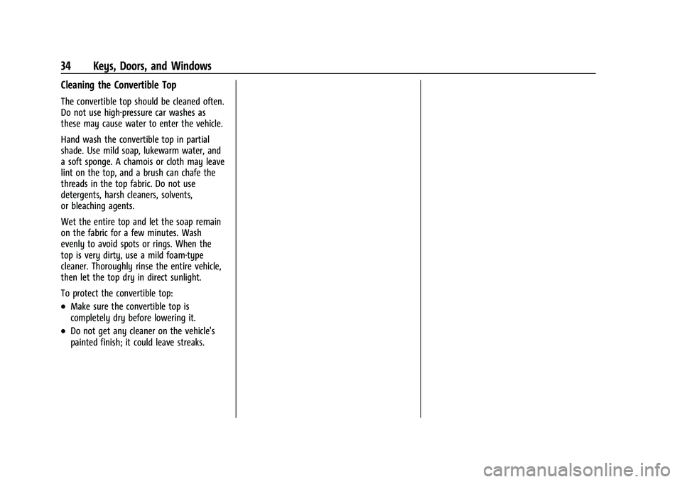 CHEVROLET CAMARO 2023 Owners Guide Chevrolet Camaro Owner Manual (GMNA-Localizing-U.S./Canada/Mexico-
16408685) - 2023 - CRC - 3/28/22
34 Keys, Doors, and Windows
Cleaning the Convertible Top
The convertible top should be cleaned often