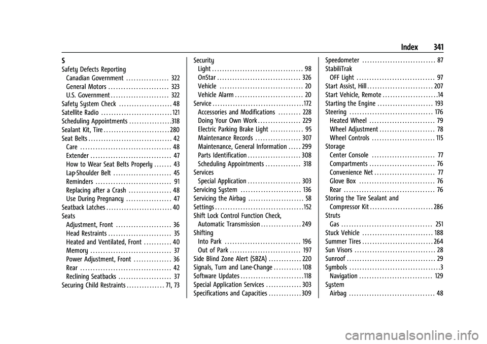 CHEVROLET CAMARO 2023  Owners Manual Chevrolet Camaro Owner Manual (GMNA-Localizing-U.S./Canada/Mexico-
16408685) - 2023 - CRC - 3/28/22
Index 341
S
Safety Defects ReportingCanadian Government . . . . . . . . . . . . . . . . . 322
Genera