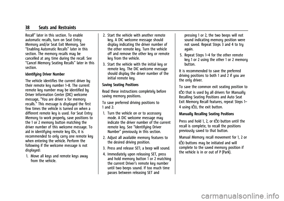 CHEVROLET CAMARO 2023 Owners Guide Chevrolet Camaro Owner Manual (GMNA-Localizing-U.S./Canada/Mexico-
16408685) - 2023 - CRC - 3/28/22
38 Seats and Restraints
Recall”later in this section. To enable
automatic recalls, turn on Seat En