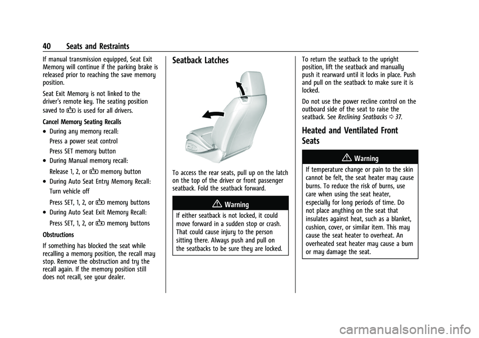 CHEVROLET CAMARO 2023  Owners Manual Chevrolet Camaro Owner Manual (GMNA-Localizing-U.S./Canada/Mexico-
16408685) - 2023 - CRC - 3/28/22
40 Seats and Restraints
If manual transmission equipped, Seat Exit
Memory will continue if the parki