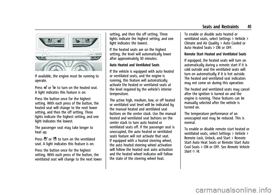 CHEVROLET CAMARO 2023 Service Manual Chevrolet Camaro Owner Manual (GMNA-Localizing-U.S./Canada/Mexico-
16408685) - 2023 - CRC - 3/28/22
Seats and Restraints 41
If available, the engine must be running to
operate.
Press
LorMto turn on th