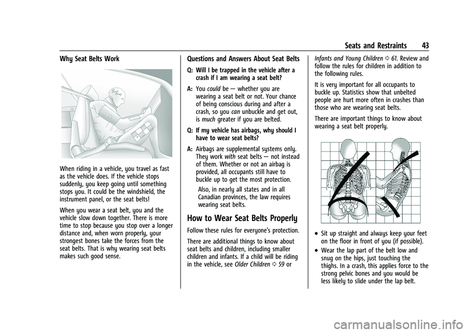 CHEVROLET CAMARO 2023 Service Manual Chevrolet Camaro Owner Manual (GMNA-Localizing-U.S./Canada/Mexico-
16408685) - 2023 - CRC - 3/28/22
Seats and Restraints 43
Why Seat Belts Work
When riding in a vehicle, you travel as fast
as the vehi