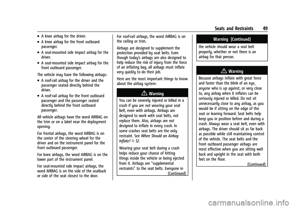 CHEVROLET CAMARO 2023 Service Manual Chevrolet Camaro Owner Manual (GMNA-Localizing-U.S./Canada/Mexico-
16408685) - 2023 - CRC - 3/28/22
Seats and Restraints 49
.A knee airbag for the driver.
.A knee airbag for the front outboard
passeng