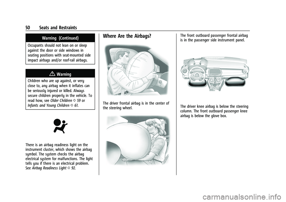 CHEVROLET CAMARO 2023 Workshop Manual Chevrolet Camaro Owner Manual (GMNA-Localizing-U.S./Canada/Mexico-
16408685) - 2023 - CRC - 3/28/22
50 Seats and Restraints
Warning (Continued)
Occupants should not lean on or sleep
against the door o