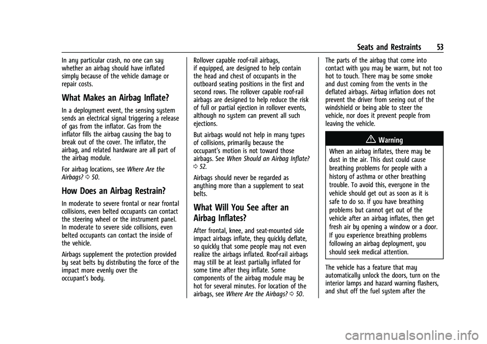 CHEVROLET CAMARO 2023 Workshop Manual Chevrolet Camaro Owner Manual (GMNA-Localizing-U.S./Canada/Mexico-
16408685) - 2023 - CRC - 3/28/22
Seats and Restraints 53
In any particular crash, no one can say
whether an airbag should have inflat