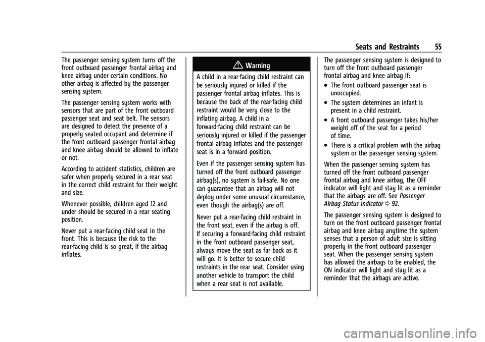CHEVROLET CAMARO 2023 Workshop Manual Chevrolet Camaro Owner Manual (GMNA-Localizing-U.S./Canada/Mexico-
16408685) - 2023 - CRC - 3/28/22
Seats and Restraints 55
The passenger sensing system turns off the
front outboard passenger frontal 