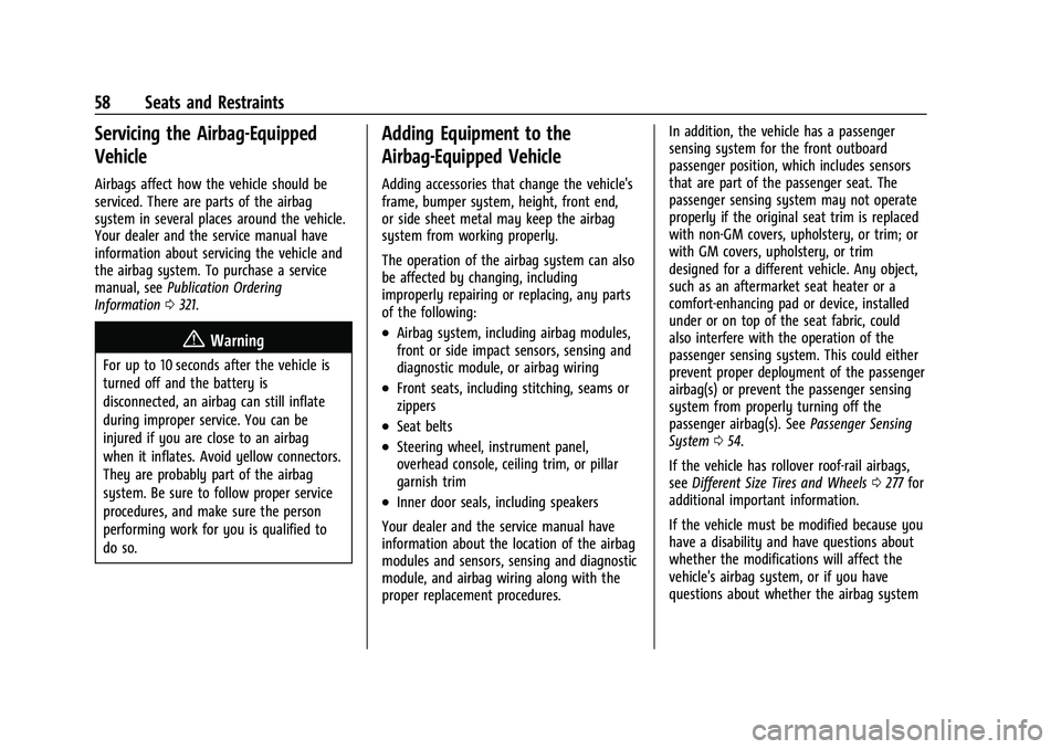 CHEVROLET CAMARO 2023 Workshop Manual Chevrolet Camaro Owner Manual (GMNA-Localizing-U.S./Canada/Mexico-
16408685) - 2023 - CRC - 3/28/22
58 Seats and Restraints
Servicing the Airbag-Equipped
Vehicle
Airbags affect how the vehicle should 
