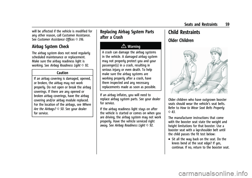 CHEVROLET CAMARO 2023  Owners Manual Chevrolet Camaro Owner Manual (GMNA-Localizing-U.S./Canada/Mexico-
16408685) - 2023 - CRC - 3/28/22
Seats and Restraints 59
will be affected if the vehicle is modified for
any other reason, call Custo