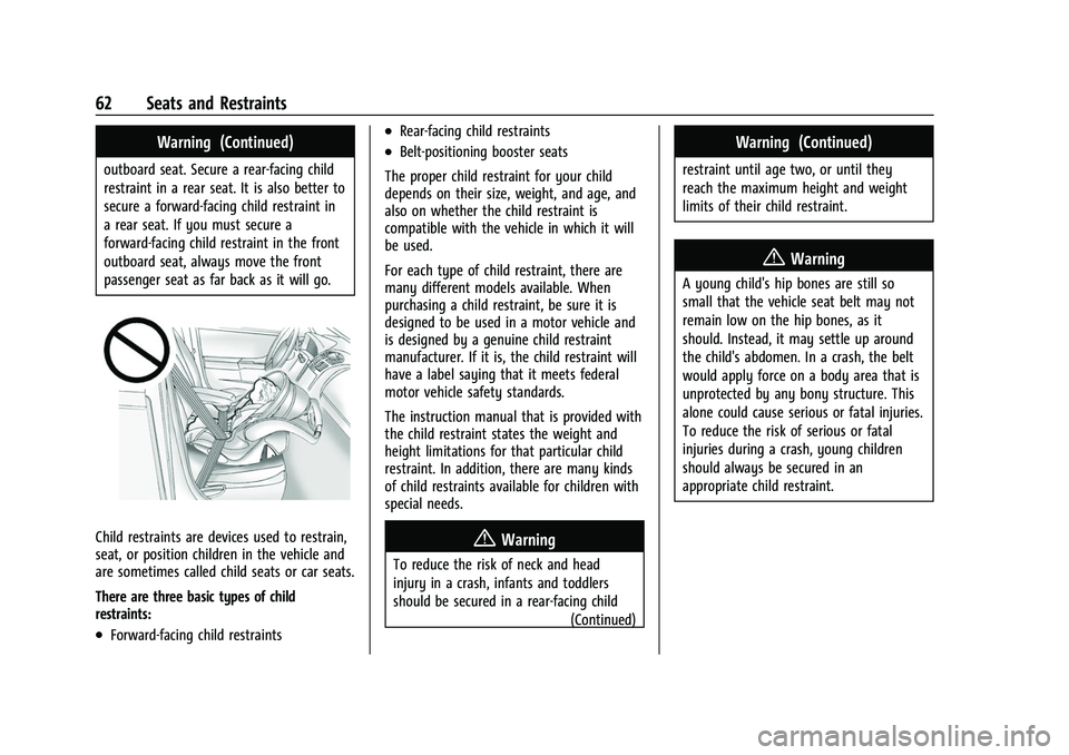 CHEVROLET CAMARO 2023 Repair Manual Chevrolet Camaro Owner Manual (GMNA-Localizing-U.S./Canada/Mexico-
16408685) - 2023 - CRC - 3/28/22
62 Seats and Restraints
Warning (Continued)
outboard seat. Secure a rear-facing child
restraint in a CHEVROLET CAMARO 2023 Repair Manual Chevrolet Camaro Owner Manual (GMNA-Localizing-U.S./Canada/Mexico-
16408685) - 2023 - CRC - 3/28/22
62 Seats and Restraints
Warning (Continued)
outboard seat. Secure a rear-facing child
restraint in a