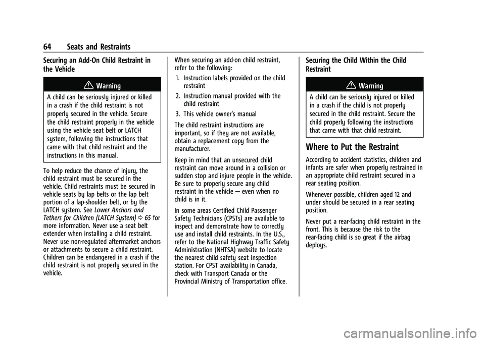 CHEVROLET CAMARO 2023 Repair Manual Chevrolet Camaro Owner Manual (GMNA-Localizing-U.S./Canada/Mexico-
16408685) - 2023 - CRC - 3/28/22
64 Seats and Restraints
Securing an Add-On Child Restraint in
the Vehicle
{Warning
A child can be se CHEVROLET CAMARO 2023 Repair Manual Chevrolet Camaro Owner Manual (GMNA-Localizing-U.S./Canada/Mexico-
16408685) - 2023 - CRC - 3/28/22
64 Seats and Restraints
Securing an Add-On Child Restraint in
the Vehicle
{Warning
A child can be se