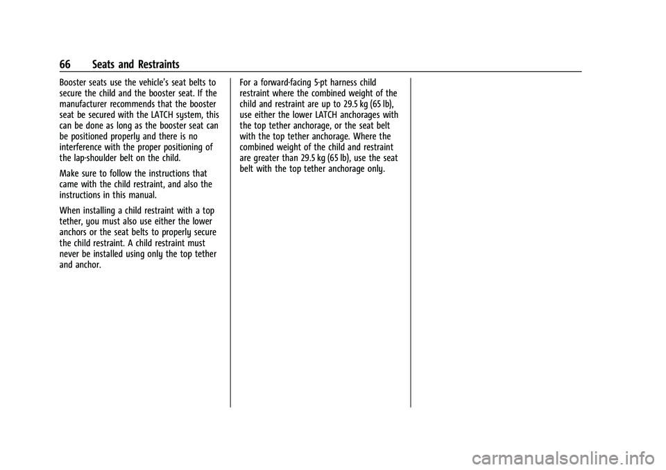 CHEVROLET CAMARO 2023 Repair Manual Chevrolet Camaro Owner Manual (GMNA-Localizing-U.S./Canada/Mexico-
16408685) - 2023 - CRC - 3/28/22
66 Seats and Restraints
Booster seats use the vehicle’s seat belts to
secure the child and the boo CHEVROLET CAMARO 2023 Repair Manual Chevrolet Camaro Owner Manual (GMNA-Localizing-U.S./Canada/Mexico-
16408685) - 2023 - CRC - 3/28/22
66 Seats and Restraints
Booster seats use the vehicle’s seat belts to
secure the child and the boo