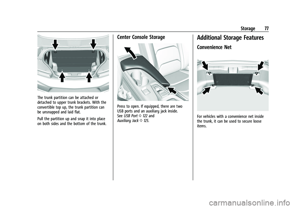 CHEVROLET CAMARO 2023 Manual PDF Chevrolet Camaro Owner Manual (GMNA-Localizing-U.S./Canada/Mexico-
16408685) - 2023 - CRC - 3/28/22
Storage 77
The trunk partition can be attached or
detached to upper trunk brackets. With the
convert CHEVROLET CAMARO 2023 Manual PDF Chevrolet Camaro Owner Manual (GMNA-Localizing-U.S./Canada/Mexico-
16408685) - 2023 - CRC - 3/28/22
Storage 77
The trunk partition can be attached or
detached to upper trunk brackets. With the
convert