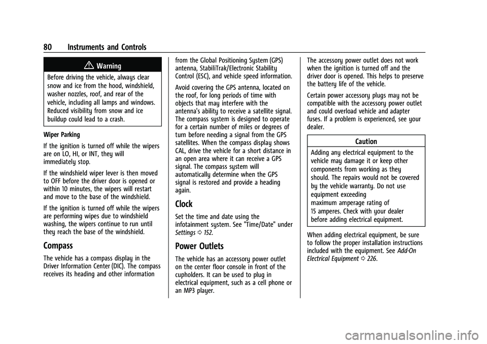 CHEVROLET CAMARO 2023 Manual Online Chevrolet Camaro Owner Manual (GMNA-Localizing-U.S./Canada/Mexico-
16408685) - 2023 - CRC - 3/28/22
80 Instruments and Controls
{Warning
Before driving the vehicle, always clear
snow and ice from the CHEVROLET CAMARO 2023 Manual Online Chevrolet Camaro Owner Manual (GMNA-Localizing-U.S./Canada/Mexico-
16408685) - 2023 - CRC - 3/28/22
80 Instruments and Controls
{Warning
Before driving the vehicle, always clear
snow and ice from the