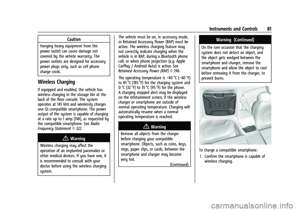 CHEVROLET CAMARO 2023 Manual Online Chevrolet Camaro Owner Manual (GMNA-Localizing-U.S./Canada/Mexico-
16408685) - 2023 - CRC - 3/28/22
Instruments and Controls 81
Caution
Hanging heavy equipment from the
power outlet can cause damage n CHEVROLET CAMARO 2023 Manual Online Chevrolet Camaro Owner Manual (GMNA-Localizing-U.S./Canada/Mexico-
16408685) - 2023 - CRC - 3/28/22
Instruments and Controls 81
Caution
Hanging heavy equipment from the
power outlet can cause damage n