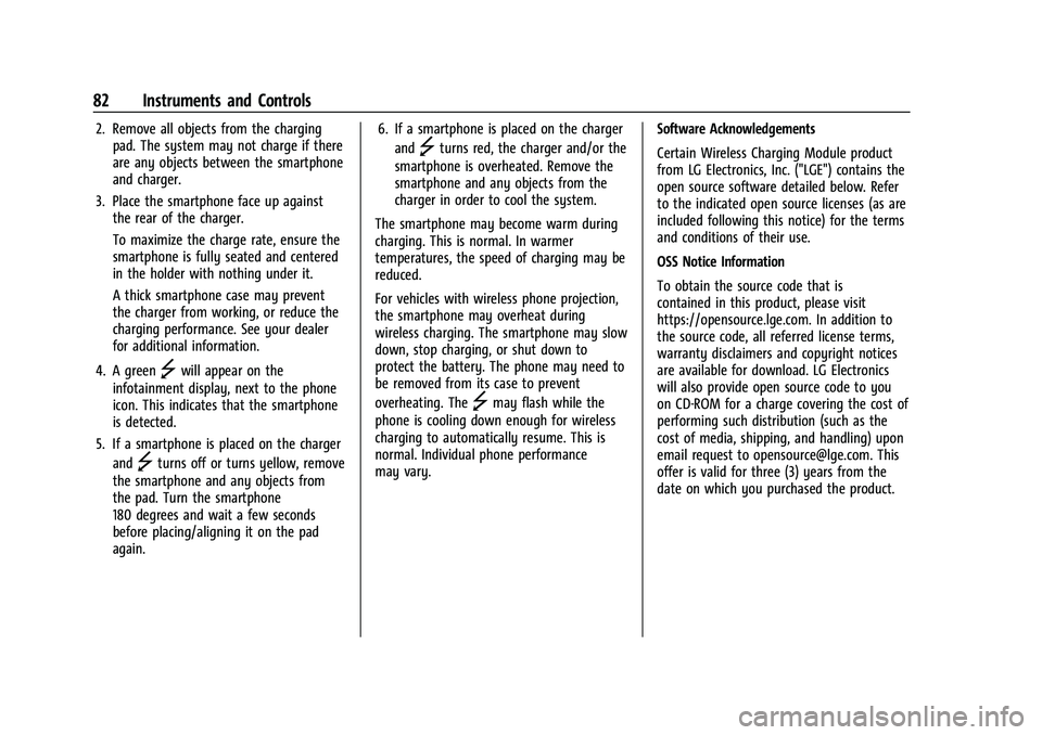 CHEVROLET CAMARO 2023 Manual Online Chevrolet Camaro Owner Manual (GMNA-Localizing-U.S./Canada/Mexico-
16408685) - 2023 - CRC - 3/28/22
82 Instruments and Controls
2. Remove all objects from the chargingpad. The system may not charge if CHEVROLET CAMARO 2023 Manual Online Chevrolet Camaro Owner Manual (GMNA-Localizing-U.S./Canada/Mexico-
16408685) - 2023 - CRC - 3/28/22
82 Instruments and Controls
2. Remove all objects from the chargingpad. The system may not charge if