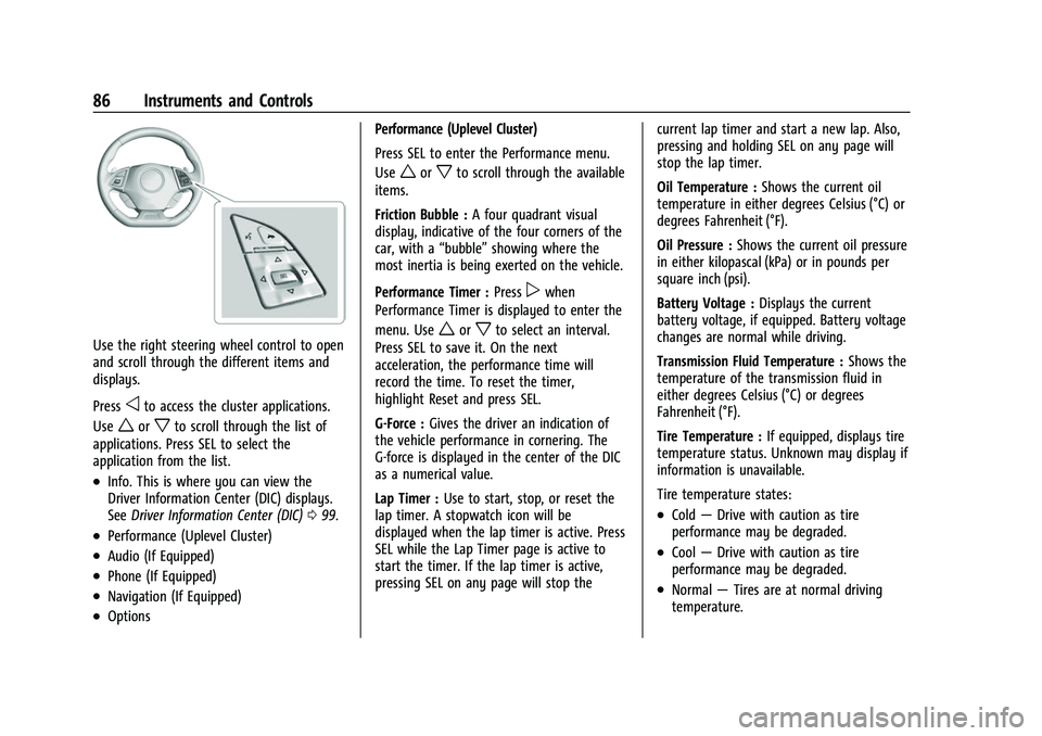CHEVROLET CAMARO 2023 Manual Online Chevrolet Camaro Owner Manual (GMNA-Localizing-U.S./Canada/Mexico-
16408685) - 2023 - CRC - 3/28/22
86 Instruments and Controls
Use the right steering wheel control to open
and scroll through the diff CHEVROLET CAMARO 2023 Manual Online Chevrolet Camaro Owner Manual (GMNA-Localizing-U.S./Canada/Mexico-
16408685) - 2023 - CRC - 3/28/22
86 Instruments and Controls
Use the right steering wheel control to open
and scroll through the diff