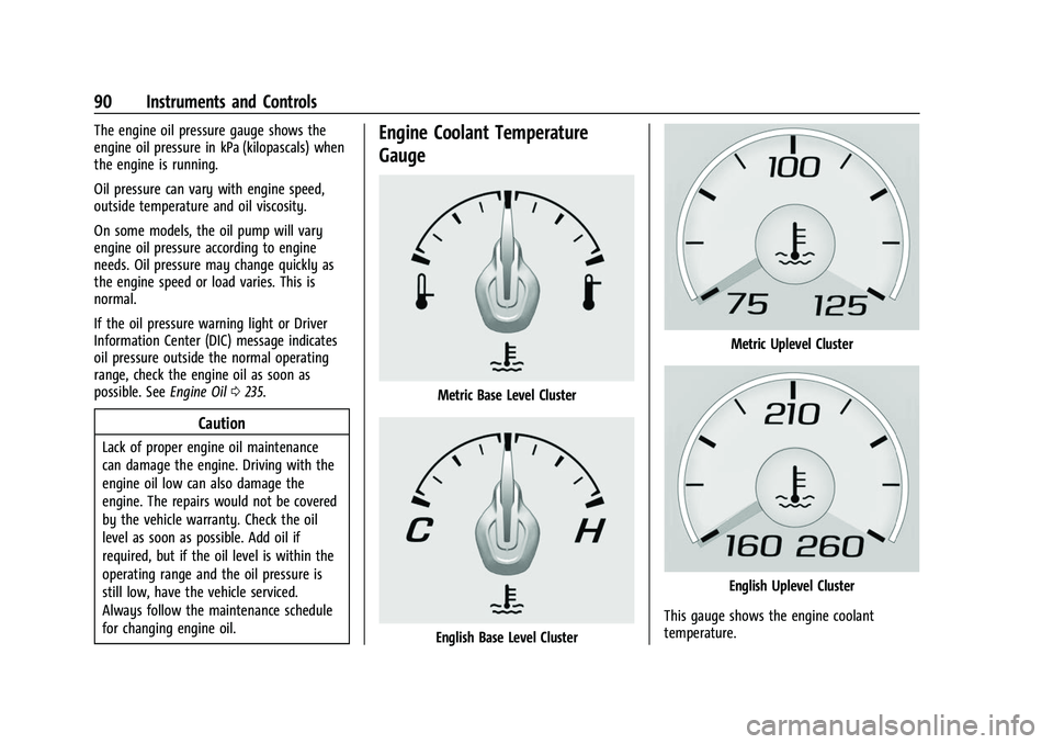 CHEVROLET CAMARO 2023  Owners Manual Chevrolet Camaro Owner Manual (GMNA-Localizing-U.S./Canada/Mexico-
16408685) - 2023 - CRC - 3/28/22
90 Instruments and Controls
The engine oil pressure gauge shows the
engine oil pressure in kPa (kilo