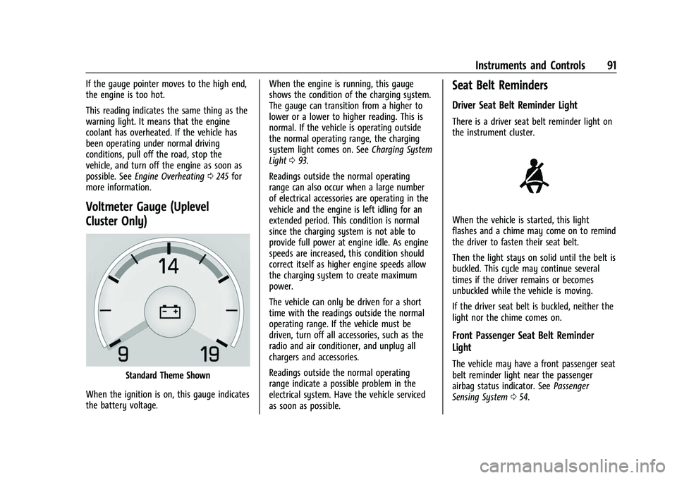 CHEVROLET CAMARO 2023  Owners Manual Chevrolet Camaro Owner Manual (GMNA-Localizing-U.S./Canada/Mexico-
16408685) - 2023 - CRC - 3/28/22
Instruments and Controls 91
If the gauge pointer moves to the high end,
the engine is too hot.
This 