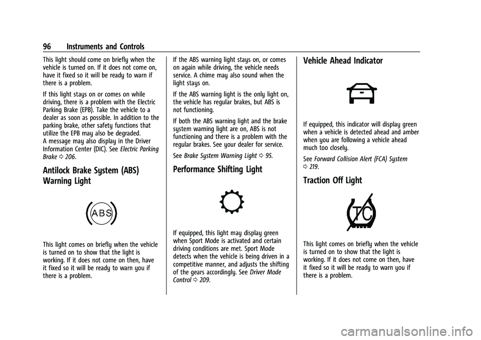 CHEVROLET CAMARO 2023  Owners Manual Chevrolet Camaro Owner Manual (GMNA-Localizing-U.S./Canada/Mexico-
16408685) - 2023 - CRC - 3/28/22
96 Instruments and Controls
This light should come on briefly when the
vehicle is turned on. If it d