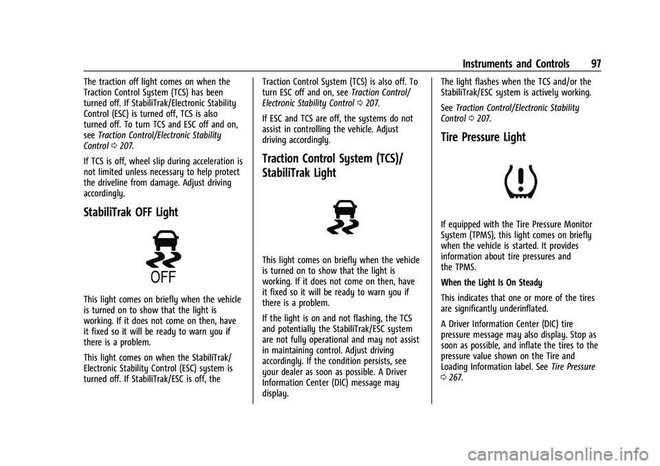 CHEVROLET CAMARO 2023  Owners Manual Chevrolet Camaro Owner Manual (GMNA-Localizing-U.S./Canada/Mexico-
16408685) - 2023 - CRC - 3/28/22
Instruments and Controls 97
The traction off light comes on when the
Traction Control System (TCS) h