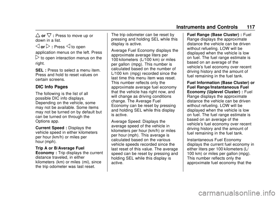 CHEVROLET CAMARO SS 2020 Owners Manual Chevrolet Camaro Owner Manual (GMNA-Localizing-U.S./Canada/Mexico-
13556304) - 2020 - CRC - 5/10/19
Instruments and Controls 117
worx:Press to move up or
down in a list.
oorp: Pressoto open
applicatio CHEVROLET CAMARO SS 2020 Owners Manual Chevrolet Camaro Owner Manual (GMNA-Localizing-U.S./Canada/Mexico-
13556304) - 2020 - CRC - 5/10/19
Instruments and Controls 117
worx:Press to move up or
down in a list.
oorp: Pressoto open
applicatio
