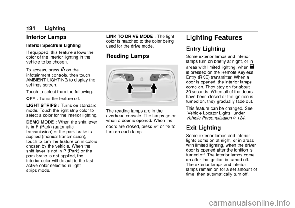 CHEVROLET CAMARO SS 2020  Owners Manual Chevrolet Camaro Owner Manual (GMNA-Localizing-U.S./Canada/Mexico-
13556304) - 2020 - CRC - 5/10/19
134 Lighting
Interior Lamps
Interior Spectrum Lighting
If equipped, this feature allows the
color of
