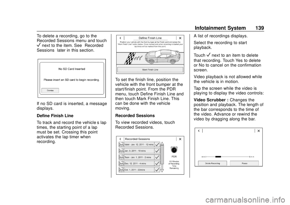 CHEVROLET CAMARO SS 2020  Owners Manual Chevrolet Camaro Owner Manual (GMNA-Localizing-U.S./Canada/Mexico-
13556304) - 2020 - CRC - 5/10/19
Infotainment System 139
To delete a recording, go to the
Recorded Sessions menu and touch
Vnext to t