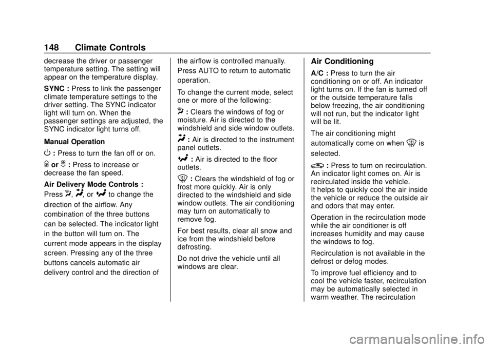 CHEVROLET CAMARO SS 2020  Owners Manual Chevrolet Camaro Owner Manual (GMNA-Localizing-U.S./Canada/Mexico-
13556304) - 2020 - CRC - 5/10/19
148 Climate Controls
decrease the driver or passenger
temperature setting. The setting will
appear o