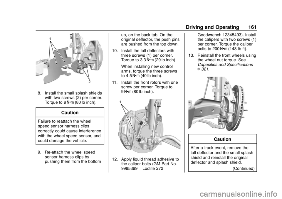 CHEVROLET CAMARO SS 2020 Owners Manual Chevrolet Camaro Owner Manual (GMNA-Localizing-U.S./Canada/Mexico-
13556304) - 2020 - CRC - 5/10/19
Driving and Operating 161
8. Install the small splash shieldswith two screws (2) per corner.
Torque CHEVROLET CAMARO SS 2020 Owners Manual Chevrolet Camaro Owner Manual (GMNA-Localizing-U.S./Canada/Mexico-
13556304) - 2020 - CRC - 5/10/19
Driving and Operating 161
8. Install the small splash shieldswith two screws (2) per corner.
Torque