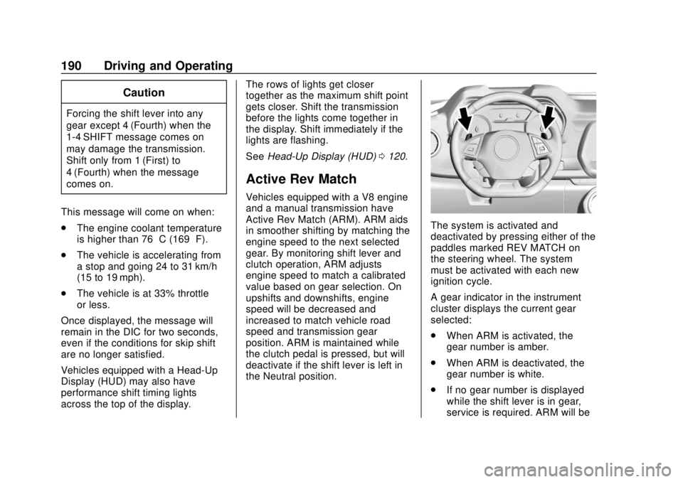 CHEVROLET CAMARO SS 2020 Repair Manual Chevrolet Camaro Owner Manual (GMNA-Localizing-U.S./Canada/Mexico-
13556304) - 2020 - CRC - 5/10/19
190 Driving and Operating
Caution
Forcing the shift lever into any
gear except 4 (Fourth) when the
1 CHEVROLET CAMARO SS 2020 Repair Manual Chevrolet Camaro Owner Manual (GMNA-Localizing-U.S./Canada/Mexico-
13556304) - 2020 - CRC - 5/10/19
190 Driving and Operating
Caution
Forcing the shift lever into any
gear except 4 (Fourth) when the
1