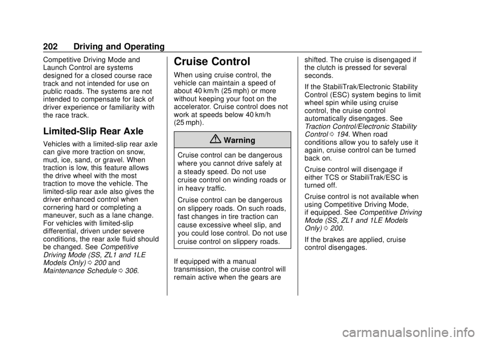 CHEVROLET CAMARO SS 2020 Owners Manual Chevrolet Camaro Owner Manual (GMNA-Localizing-U.S./Canada/Mexico-
13556304) - 2020 - CRC - 5/10/19
202 Driving and Operating
Competitive Driving Mode and
Launch Control are systems
designed for a clo CHEVROLET CAMARO SS 2020 Owners Manual Chevrolet Camaro Owner Manual (GMNA-Localizing-U.S./Canada/Mexico-
13556304) - 2020 - CRC - 5/10/19
202 Driving and Operating
Competitive Driving Mode and
Launch Control are systems
designed for a clo