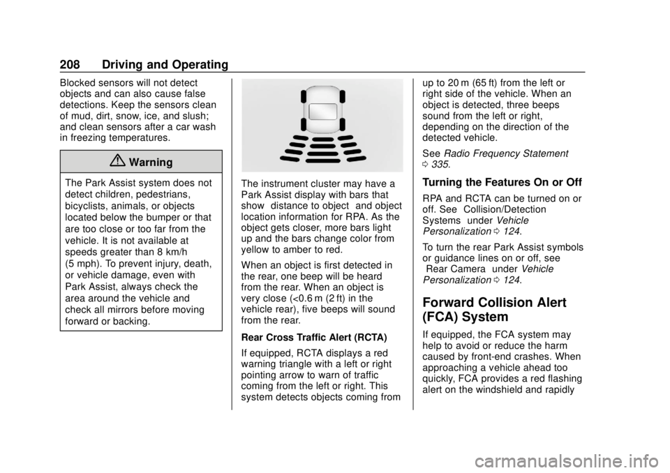 CHEVROLET CAMARO SS 2020 Owners Manual Chevrolet Camaro Owner Manual (GMNA-Localizing-U.S./Canada/Mexico-
13556304) - 2020 - CRC - 5/10/19
208 Driving and Operating
Blocked sensors will not detect
objects and can also cause false
detection CHEVROLET CAMARO SS 2020 Owners Manual Chevrolet Camaro Owner Manual (GMNA-Localizing-U.S./Canada/Mexico-
13556304) - 2020 - CRC - 5/10/19
208 Driving and Operating
Blocked sensors will not detect
objects and can also cause false
detection
