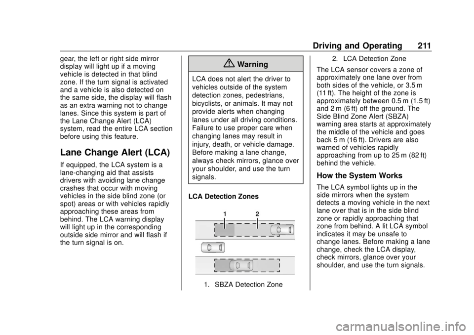CHEVROLET CAMARO SS 2020 Owners Manual Chevrolet Camaro Owner Manual (GMNA-Localizing-U.S./Canada/Mexico-
13556304) - 2020 - CRC - 5/10/19
Driving and Operating 211
gear, the left or right side mirror
display will light up if a moving
vehi CHEVROLET CAMARO SS 2020 Owners Manual Chevrolet Camaro Owner Manual (GMNA-Localizing-U.S./Canada/Mexico-
13556304) - 2020 - CRC - 5/10/19
Driving and Operating 211
gear, the left or right side mirror
display will light up if a moving
vehi