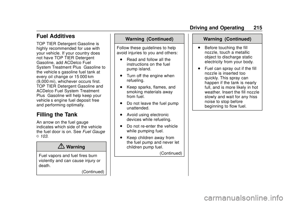 CHEVROLET CAMARO SS 2020 Manual PDF Chevrolet Camaro Owner Manual (GMNA-Localizing-U.S./Canada/Mexico-
13556304) - 2020 - CRC - 5/10/19
Driving and Operating 215
Fuel Additives
TOP TIER Detergent Gasoline is
highly recommended for use w CHEVROLET CAMARO SS 2020 Manual PDF Chevrolet Camaro Owner Manual (GMNA-Localizing-U.S./Canada/Mexico-
13556304) - 2020 - CRC - 5/10/19
Driving and Operating 215
Fuel Additives
TOP TIER Detergent Gasoline is
highly recommended for use w