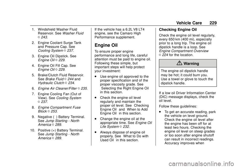 CHEVROLET CAMARO SS 2020  Owners Manual Chevrolet Camaro Owner Manual (GMNA-Localizing-U.S./Canada/Mexico-
13556304) - 2020 - CRC - 5/10/19
Vehicle Care 229
1. Windshield Washer FluidReservoir. See Washer Fluid
0 243.
2. Engine Coolant Surg