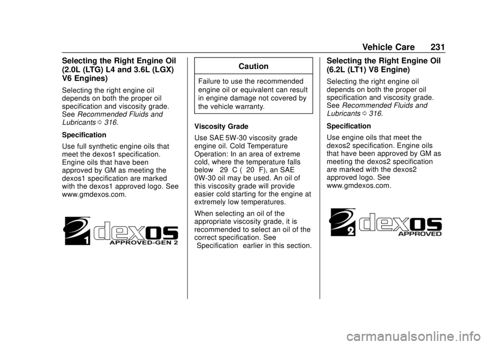 CHEVROLET CAMARO SS 2020  Owners Manual Chevrolet Camaro Owner Manual (GMNA-Localizing-U.S./Canada/Mexico-
13556304) - 2020 - CRC - 5/10/19
Vehicle Care 231
Selecting the Right Engine Oil
(2.0L (LTG) L4 and 3.6L (LGX)
V6 Engines)
Selecting 