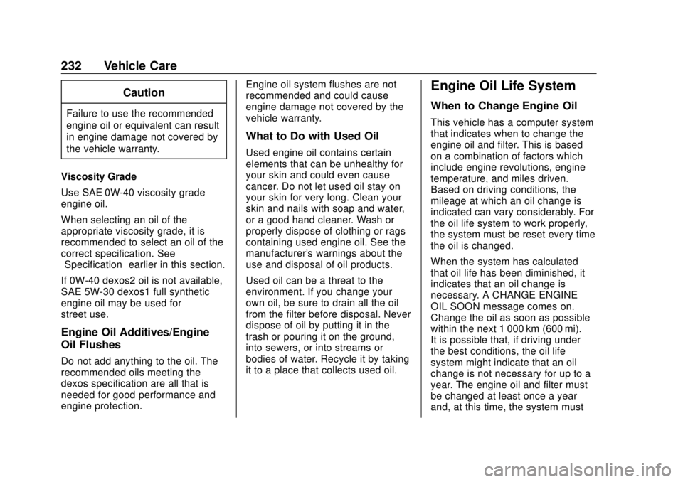 CHEVROLET CAMARO SS 2020  Owners Manual Chevrolet Camaro Owner Manual (GMNA-Localizing-U.S./Canada/Mexico-
13556304) - 2020 - CRC - 5/10/19
232 Vehicle Care
Caution
Failure to use the recommended
engine oil or equivalent can result
in engin