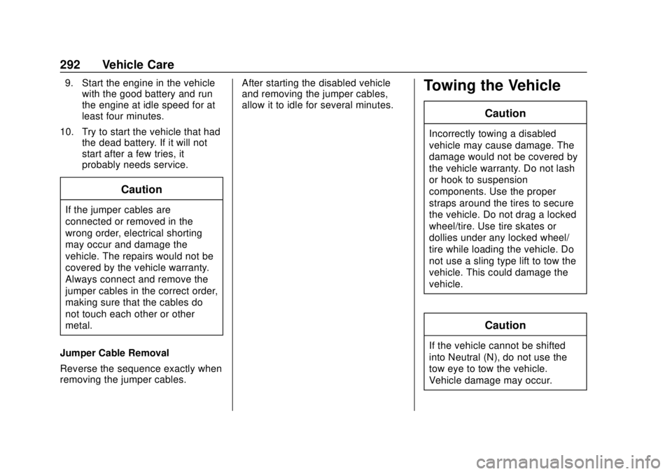 CHEVROLET CAMARO SS 2020 Owners Manual Chevrolet Camaro Owner Manual (GMNA-Localizing-U.S./Canada/Mexico-
13556304) - 2020 - CRC - 5/10/19
292 Vehicle Care
9. Start the engine in the vehiclewith the good battery and run
the engine at idle CHEVROLET CAMARO SS 2020 Owners Manual Chevrolet Camaro Owner Manual (GMNA-Localizing-U.S./Canada/Mexico-
13556304) - 2020 - CRC - 5/10/19
292 Vehicle Care
9. Start the engine in the vehiclewith the good battery and run
the engine at idle