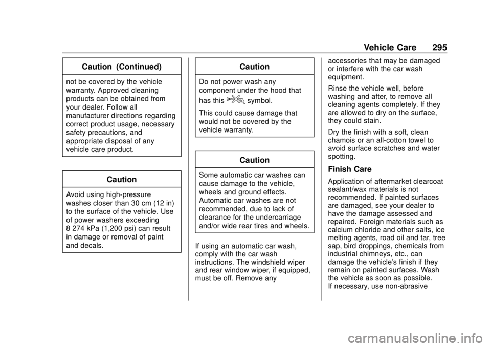 CHEVROLET CAMARO SS 2020  Owners Manual Chevrolet Camaro Owner Manual (GMNA-Localizing-U.S./Canada/Mexico-
13556304) - 2020 - CRC - 5/10/19
Vehicle Care 295
Caution (Continued)
not be covered by the vehicle
warranty. Approved cleaning
produ