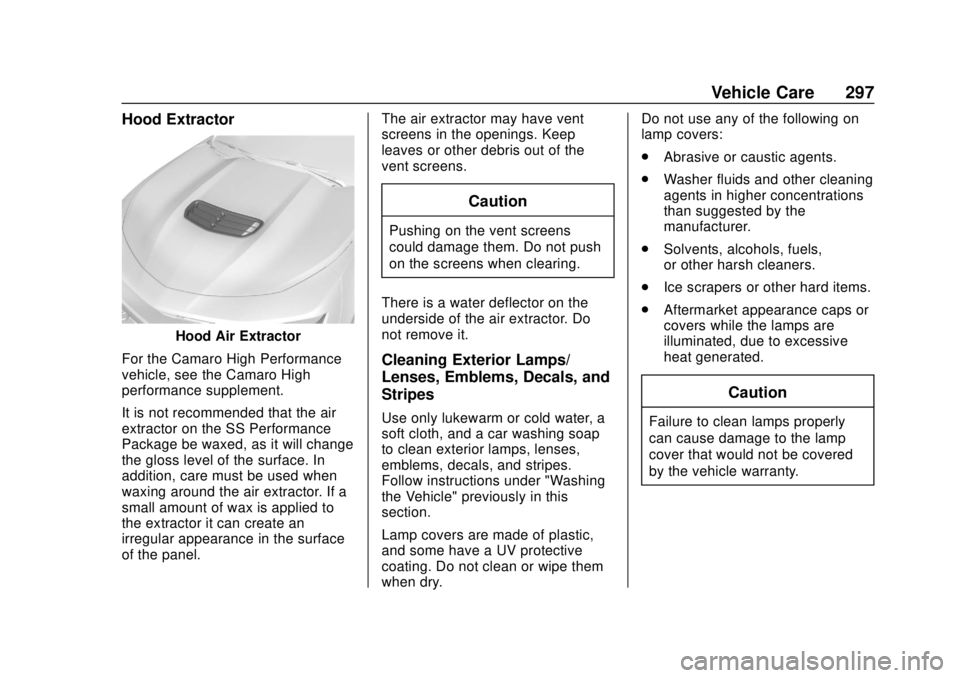 CHEVROLET CAMARO SS 2020  Owners Manual Chevrolet Camaro Owner Manual (GMNA-Localizing-U.S./Canada/Mexico-
13556304) - 2020 - CRC - 5/10/19
Vehicle Care 297
Hood Extractor
Hood Air Extractor
For the Camaro High Performance
vehicle, see the 