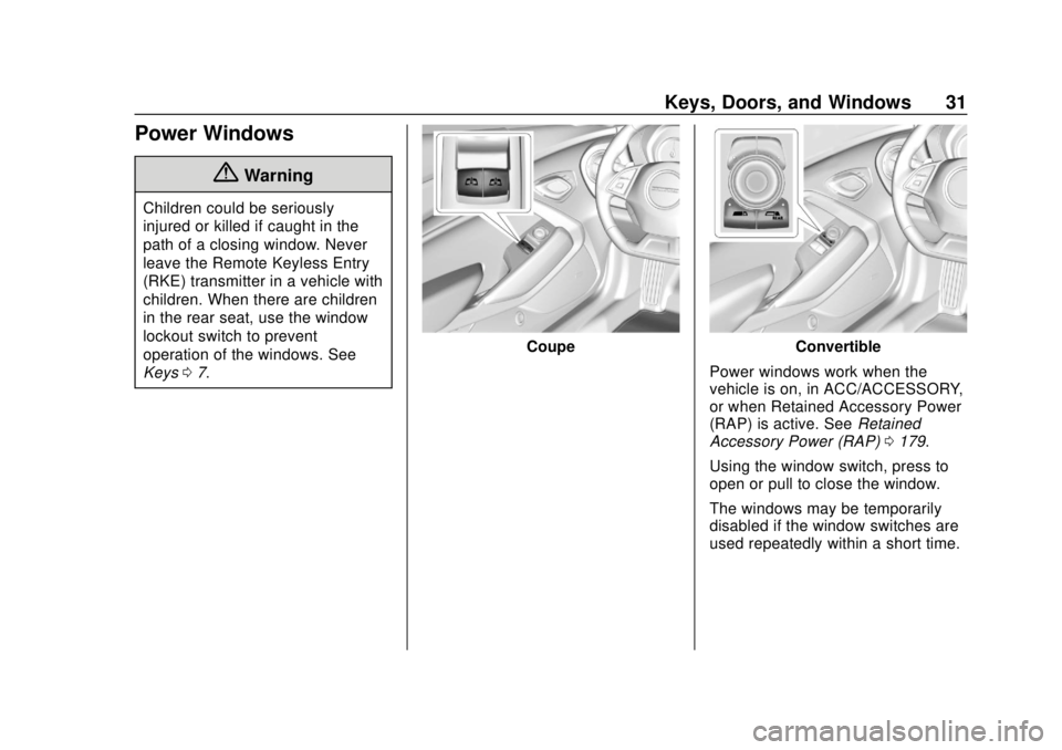 CHEVROLET CAMARO SS 2020 Owners Guide Chevrolet Camaro Owner Manual (GMNA-Localizing-U.S./Canada/Mexico-
13556304) - 2020 - CRC - 5/10/19
Keys, Doors, and Windows 31
Power Windows
{Warning
Children could be seriously
injured or killed if 