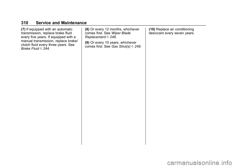 CHEVROLET CAMARO SS 2020  Owners Manual Chevrolet Camaro Owner Manual (GMNA-Localizing-U.S./Canada/Mexico-
13556304) - 2020 - CRC - 5/10/19
310 Service and Maintenance
(7)If equipped with an automatic
transmission, replace brake fluid
every