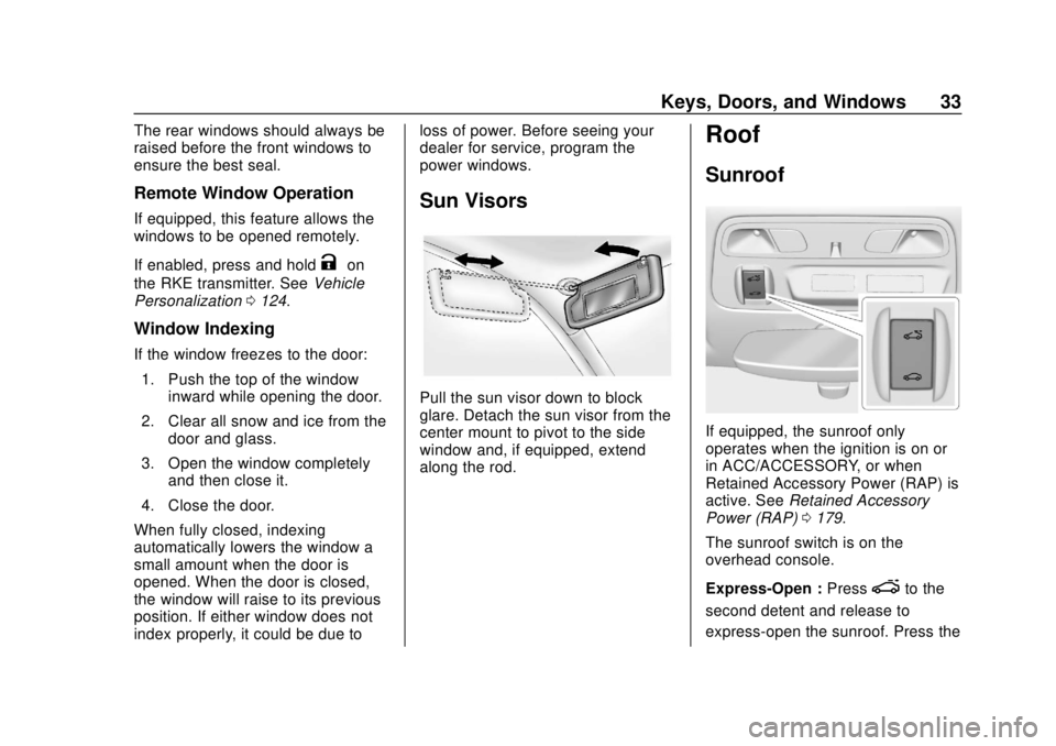 CHEVROLET CAMARO SS 2020 Owners Guide Chevrolet Camaro Owner Manual (GMNA-Localizing-U.S./Canada/Mexico-
13556304) - 2020 - CRC - 5/10/19
Keys, Doors, and Windows 33
The rear windows should always be
raised before the front windows to
ens
