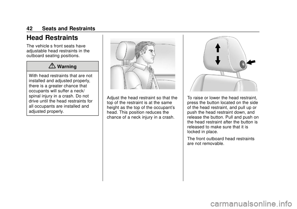 CHEVROLET CAMARO SS 2020 Service Manual Chevrolet Camaro Owner Manual (GMNA-Localizing-U.S./Canada/Mexico-
13556304) - 2020 - CRC - 5/10/19
42 Seats and Restraints
Head Restraints
The vehicle’s front seats have
adjustable head restraints 