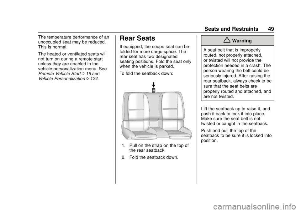 CHEVROLET CAMARO SS 2020 Service Manual Chevrolet Camaro Owner Manual (GMNA-Localizing-U.S./Canada/Mexico-
13556304) - 2020 - CRC - 5/10/19
Seats and Restraints 49
The temperature performance of an
unoccupied seat may be reduced.
This is no